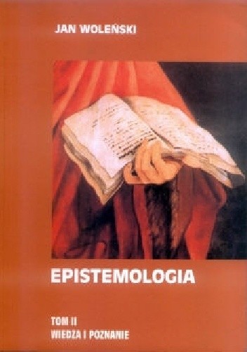 Epistemologia T. II. Wiedza i poznanie - Jan Woleński