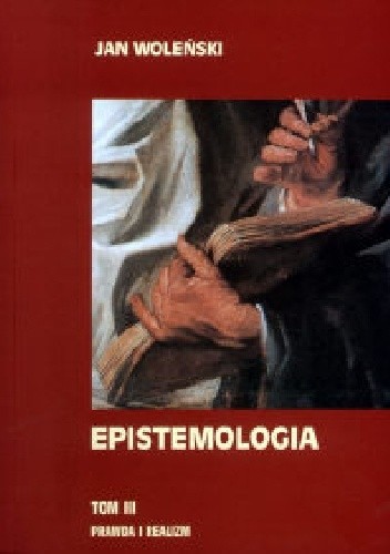 Epistemologia T. III. Prawda i realizm - Jan Woleński