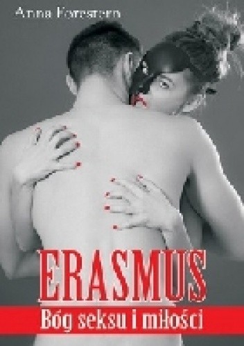 Erasmus - Bóg seksu i miłości - Anna Forestern