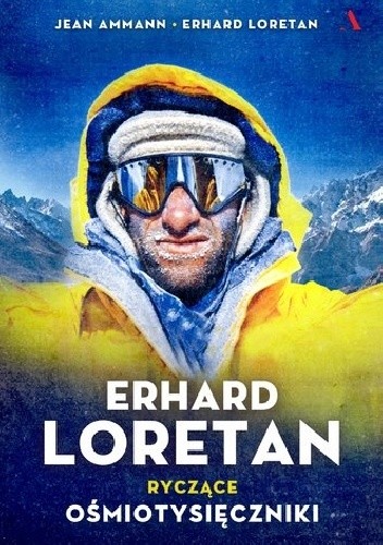 Erhard Loretan. Ryczące ośmiotysięczniki - Erhard Loretan