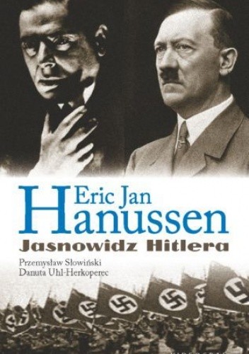 Erik Jan Hanussen. Jasnowidz Hitlera - Przemysław Słowiński