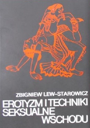 Erotyzm i techniki seksualne wschodu - Zbigniew Lew-Starowicz