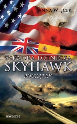 Eskadra lotnicza Skyhawk. Początek - Anna Więcek