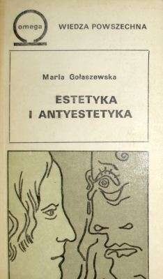 Estetyka i antyestetyka - Maria Gołaszewska