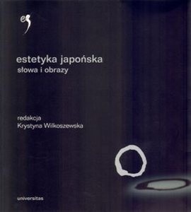 Estetyka japońska. Słowa i obrazy - Krystyna Wilkoszewska