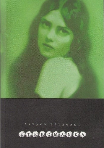 Eteromanka - Szymon Teżewski