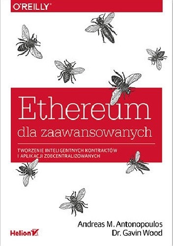 Ethereum dla zaawansowanych. Tworzenie inteligentnych kontraktów i aplikacji zdecentralizowanych - M. Antonopoulos Andreas