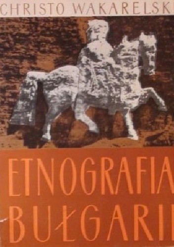 Etnografia Bułgarii - Christo Wakarelski