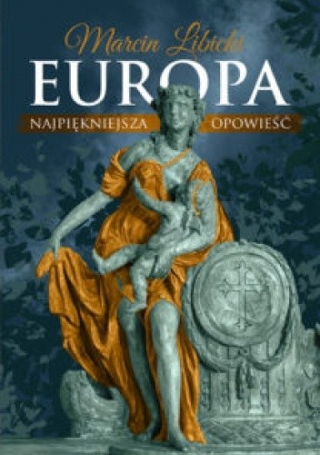 Europa. Najpiękniejsza opowieść - Marcin Libicki