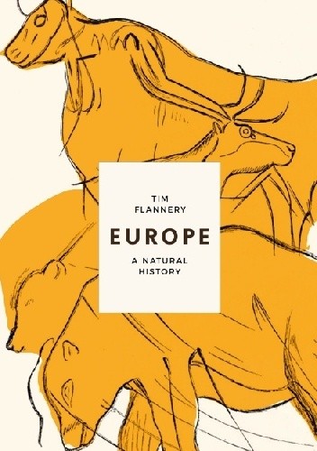 Europe: A Natural History - Tim Flannery