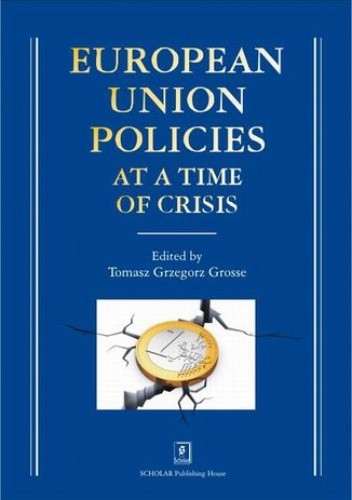European Union Policies at a Time of Crisis - Grzegorz Grosse Tomasz