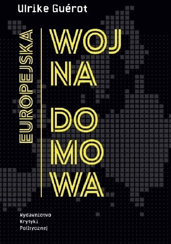 Europejska wojna domowa - Ulrike Guérot