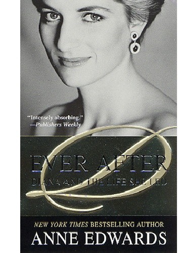 Ever After: Diana and the Life She Led - Anne Edwards