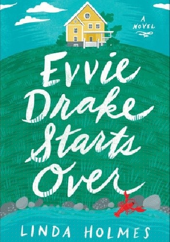Evvie Drake Starts Over - Linda Holmes