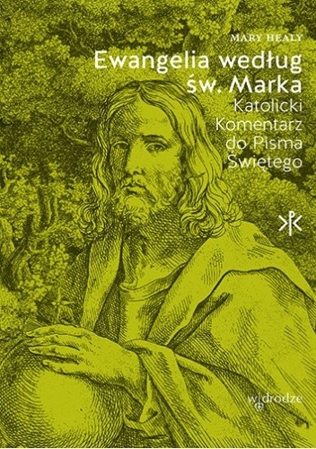 Ewangelia według św. Marka. Katolicki Komentarz do Pisma Świętego - Mary Healy