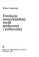 Ewolucja amerykańskiej myśli społecznej i politycznej - Wiktor Osiatyński