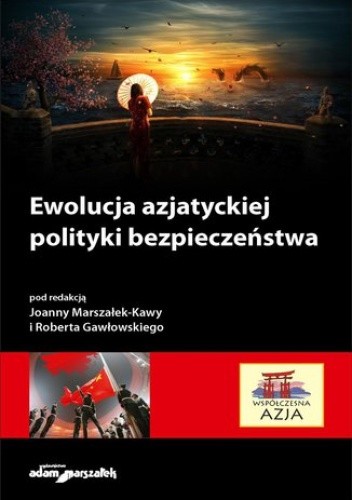 Ewolucja azjatyckiej polityki bezpieczeństwa - hab. Joanna Marszałek-Kawa dr