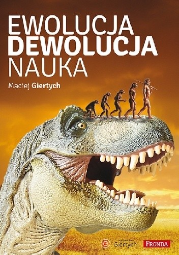 EWOLUCJA, DEWOLUCJA, NAUKA - Maciej Giertych