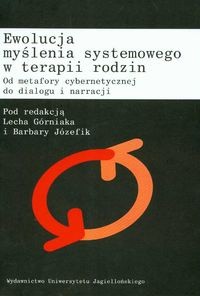 Ewolucja myślenia systemowego w terapii rodzin. Od metafory cybernetycznej do dialogu i narracji - Barbara Józefik