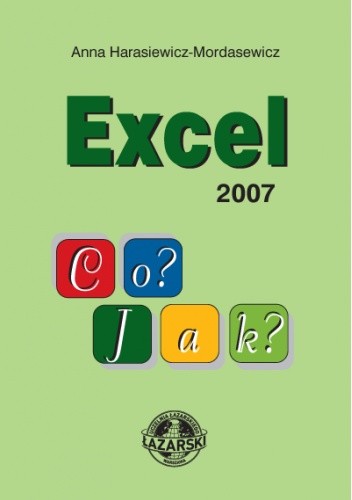 Excel 2007. Co? Jak? - Anna Harasiewicz-Mordasewicz