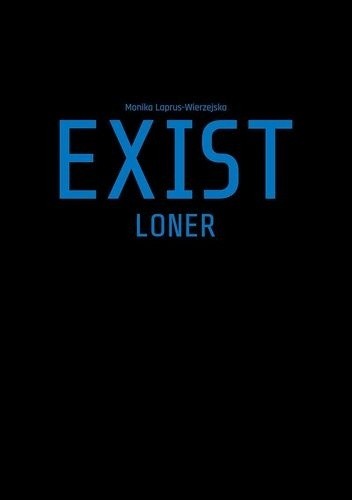 Exist: Loner - Monika Laprus-Wierzejska