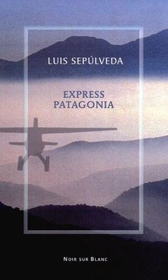 Express Patagonia: zapiski z podróży - Luis Sepúlveda