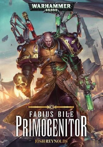 Fabius Bile: Primogenitor - Josh Reynolds