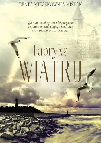 Fabryka wiatru - Beata Mieczkowska-Miśtak