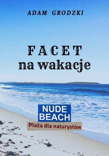 Facet na Wakacje (czyli Bóg Rozkoszy) - Adam Grodzki