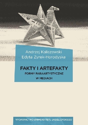 Fakty i artefakty. Formy paraartystyczne w mediach - Andrzej Kaliszewski