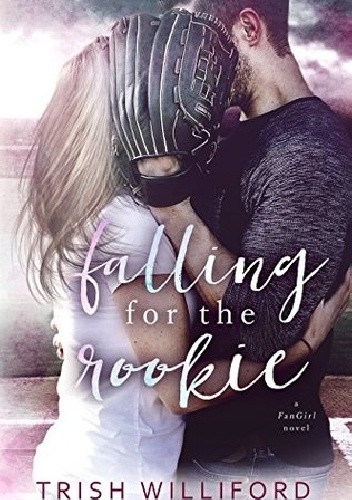 Falling for the Rookie - Trish Williford