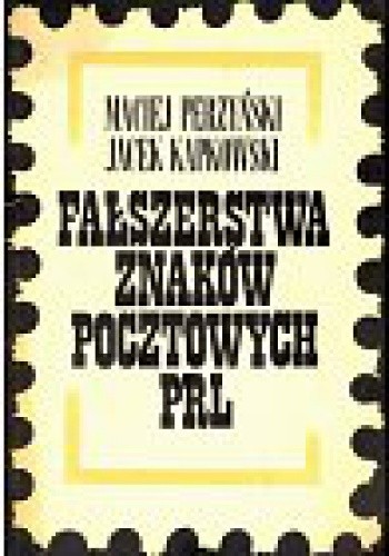 Fałszerstwa znaków pocztowych PRL - Maciej Perzyński