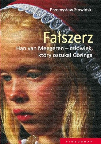 Fałszerz. Han van Meegeren, człowiek który oszukał Goeringa - Przemysław Słowiński
