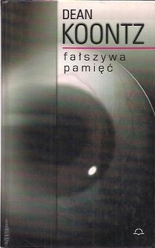 Fałszywa pamięć - Dean Koontz