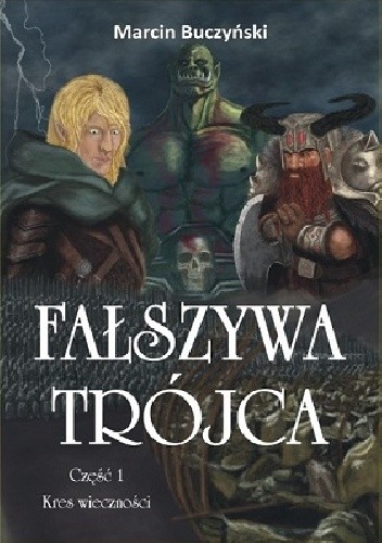 Fałszywa Trójca. Część 1 - Kres wieczności - Marcin Buczyński
