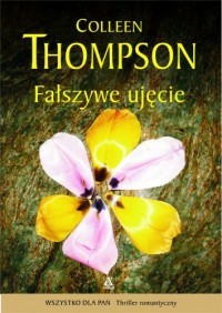 Fałszywe ujęcie - Colleen Thompson