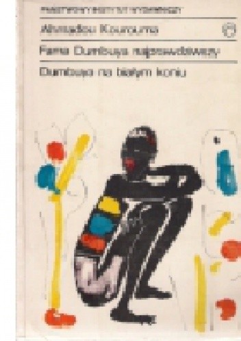 Fama Dumbuya najprawdziwszy Dumbuya na białym koniu - Ahmadou Kourouma