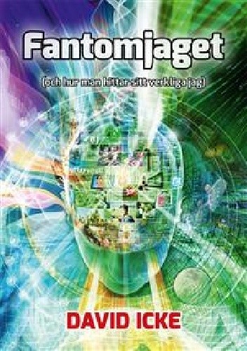 Fantomjaget. (Och Hur Man Hittar Sitt Verkliga Jag) - David Icke