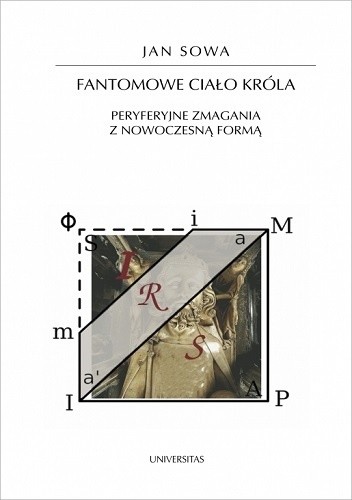 Fantomowe ciało króla. Peryferyjne zmagania z nowoczesną formą - Jan Sowa