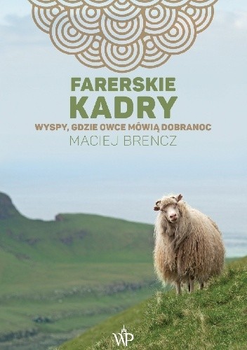 Farerskie kadry. Wyspy, gdzie owce mówią dobranoc - Maciej Brencz