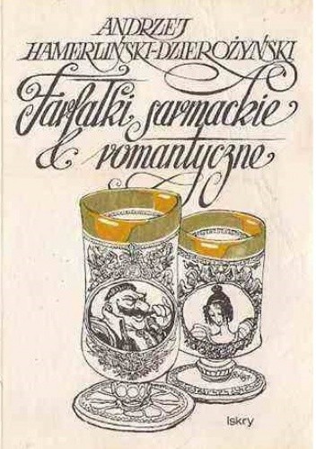 Farfałki sarmackie i romantyczne - Andrzej Hamerliński-Dzierożyński
