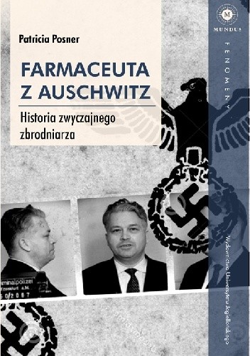 Farmaceuta z Auschwitz. Historia zwyczajnego zbrodniarza - Patricia Posner