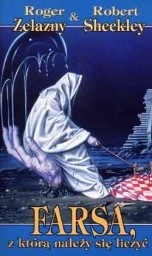 Farsa, z którą należy się liczyć - Roger Zelazny
