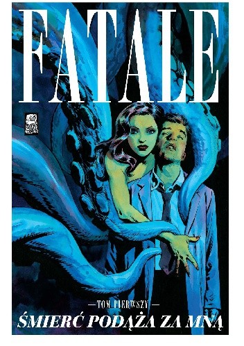 Fatale #01: Śmierć podąża za mną - Ed Brubaker