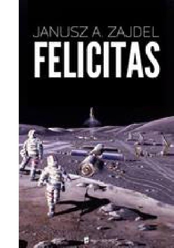 Felicitas - Janusz Andrzej Zajdel