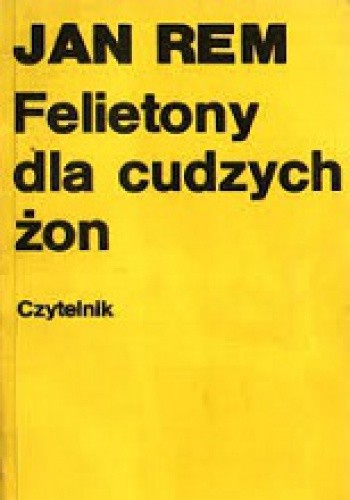 Felietony dla cudzych żon - Jan Rem