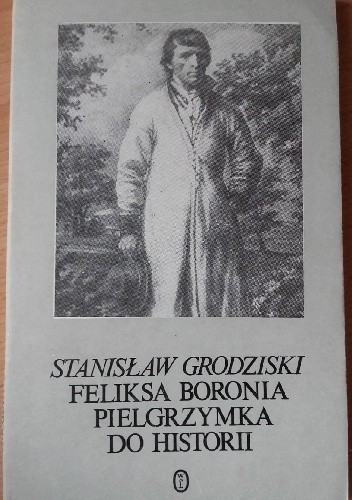 Feliksa Boronia pielgrzymka do historii - Stanisław Grodziski