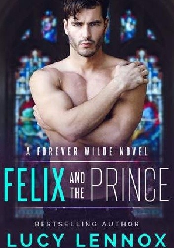 Felix and the Prince - Lucy Lennox