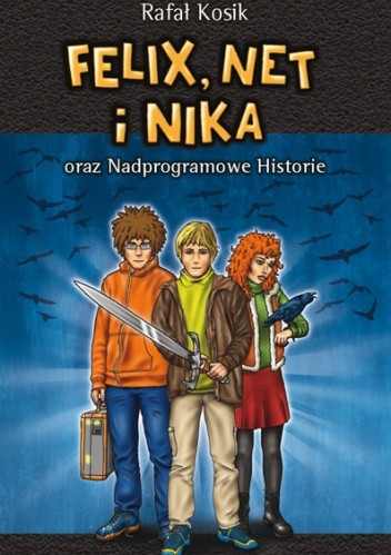 Felix, Net i Nika oraz Nadprogramowe Historie - Rafał Kosik