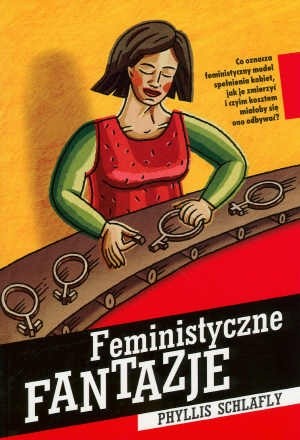 Feministyczne fantazje - Phyllis Schlafly